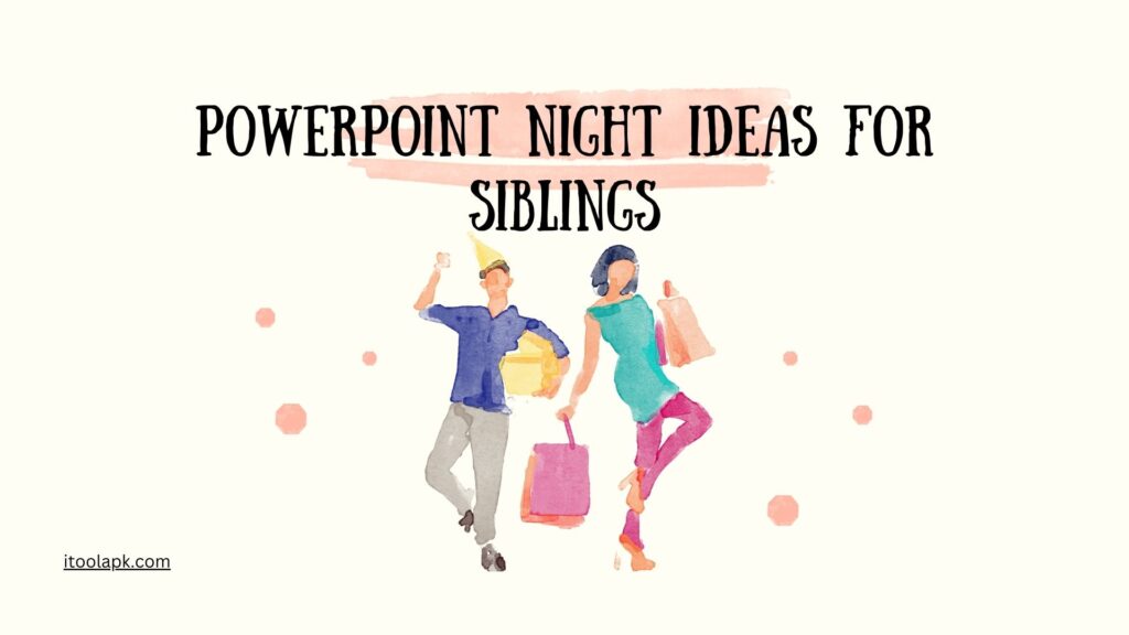 PowerPoint Night Ideas For Siblings