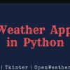 CLI Weather App in Python Project- Full Guide